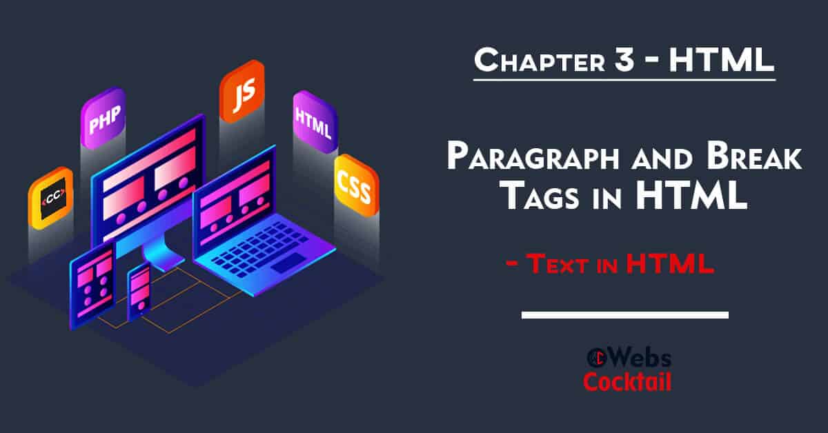 Paragraph and Break tags in HTML.